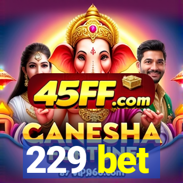 229 bet